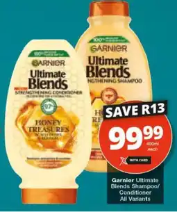 Checkers Garnier Ultimate Blends Shampoo/ Conditioner All Variants offer