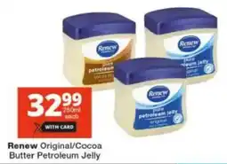 Checkers Renew Original/ Cocoa Butter Petroleum Jelly offer