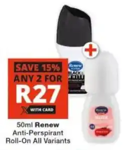 Checkers Renew Anti-Perspirant Roll-On All Variants offer