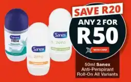 Checkers Sanex Anti-Perspirant Roll-On All Variants offer