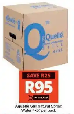Checkers AQUELLÉ STILL NATURAL SPRING WATER 4x5L per pack offer