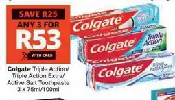 Checkers Colgate Triple Action/Triple Action Extra/Active Salt Toothpaste offer