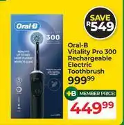 Dis-Chem Oral-B Vitality Pro 300 Rechargeable Electric Toothbrush offer