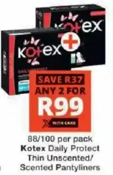 Checkers Kotex Daily Protect Thin Unscented/ Scented Pantyliners offer