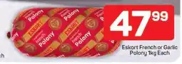 Pick n Pay Eskort French or Garlic Polony 1kg Each offer