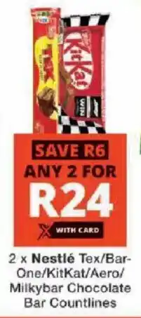 Checkers Nestlé Tex/ Bar-One/ KitKat/ Aero/ Milkybar Chocolate Bar Countlines offer