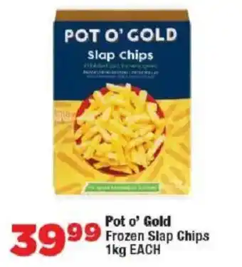 OK Foods Pot o' Gold Frozen Slap Chips offer