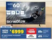 Russells Skyworth 60 QLED GOOGLE TV-60Q6600H 10309157 offer