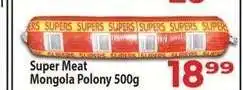 Supa Store Super Meat Mongola Polony 500g offer