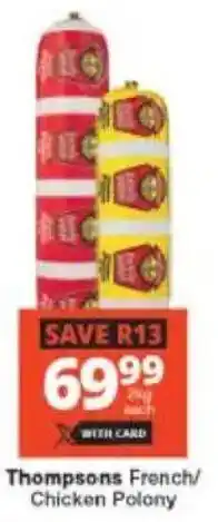 Checkers Thompsons French/ Chicken Polony offer