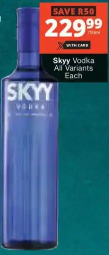 Checkers Liquor Shop Skyy Vodka All Variants offer