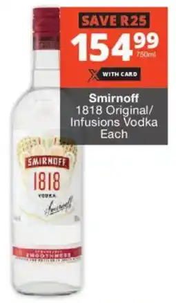 Checkers Liquor Shop Smirnoff 1818 Original/ Infusions Vodka offer