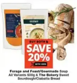 Checkers Forage and Feast/ Gourmade Soup All Variants & The Bakery Sweet Sourdough/ Ciabatta Bread offer