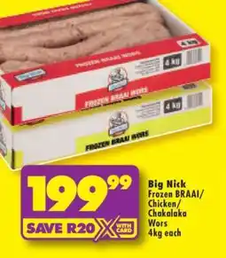 Shoprite BIG NICK FROZEN BRAAI/CHICKEN/CHAKALAKA WORS 4kg each offer