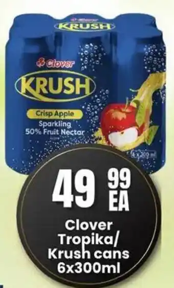 Super Save Clover Tropika/ Krush Cans offer