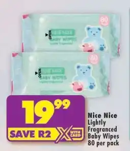 Shoprite NICE NICE LIGHTLY FRAGRANCED BABY WIPES 80 per pack offer