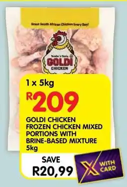 Shoprite GOLDI CHICKEN FROZEN CHICKEN MIXED PORTIONS WITH BRINE-BASED MIXTURE 5kg offer