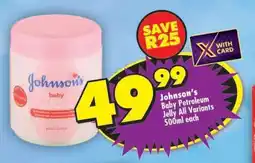 Shoprite Johnson's Baby Petroleum Jelly All Variants 500ml each offer