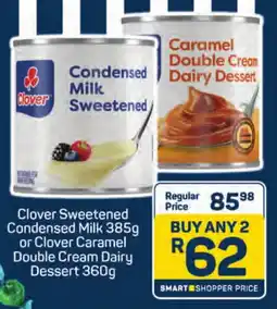 Pick n Pay Hypermarket Clover Sweetened Condensed Milk 385g or Clover Caramel Double Cream Dairy Dessert offer