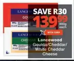 Checkers Lancewood Gouda/Cheddar/White Cheddar Cheese offer