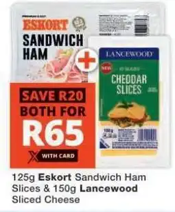 Checkers Eskort Sandwich Ham Slices & Lancewood Sliced Cheese offer