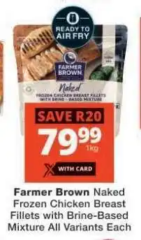 Checkers Farmer Brown Naked Frozen Chicken Breast Fillets offer
