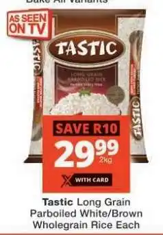 Checkers Tastic Long Grain Parboiled White/Brown Wholegrain Rice Each offer