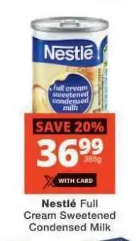 Checkers Nestlé Full Cream Sweetened Condensed Milk offer