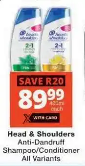 Checkers Head & Shoulders Anti-Dandruff Shampoo/Conditioner offer