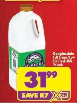 Shoprite DOUGLASDALE FULL CREAM/LOW FAT FRESH MILK 2ℓ each offer