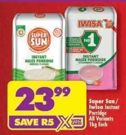 Shoprite SUPER SUN/ IWISA INSTANT PORRIDGE offer