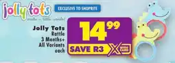 Shoprite Jolly Tots Rattle 3 Months+ All Variants offer