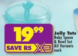 Shoprite Jolly Tots Baby Spoon & Bowl Set All Variants offer