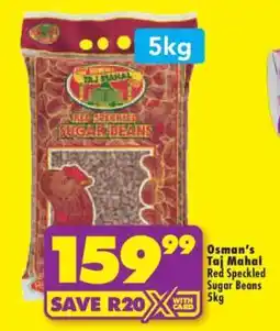 Shoprite OSMAN'S TAJ MAHAL RED SPECKLED SUGAR BEANS 5kg offer