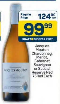 Pick n Pay Jacques Mouton Chardonnay, Merlot, Cabernet Sauvignon or Special Reserve Red 750ml Each offer