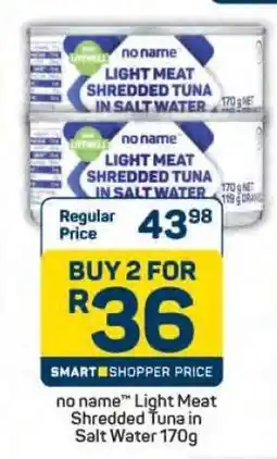 Pick n Pay no name Light Meat Shredded Tuna in Salt Water 170g offer