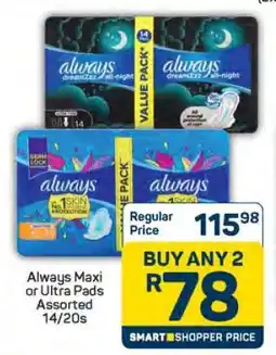Pick n Pay Always Maxi or Ultra Pads Assorted 14-20s offer