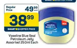Pick n Pay Vaseline Blue Seal Petroleum Jelly Assorted 250ml Each offer