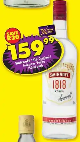 Shoprite SMIRNOFF 1818 ORIGINAL/INFUSIONS VODKA 750ml each offer