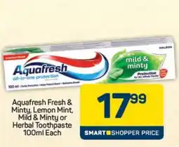 Pick n Pay Aquafresh Fresh & Minty, Lemon Mint, Mild & Minty or Herbal Toothpaste 100ml Each offer