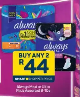 Pick n Pay Always Maxi or Ultra Pads Assorted 8-10s offer