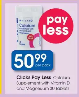 Clicks Clicks Pay Less Calcium Supplement with Vitamin D and Magnesium 30 Tablets offer