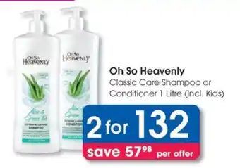 Clicks Oh So Heavenly Classic Care Shampoo or Conditioner 1 Litre (Incl. Kids) offer