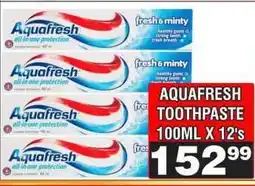 Advance Cash n Carry AQUAFRESH TOOTHPASTE 100ML X 12's offer