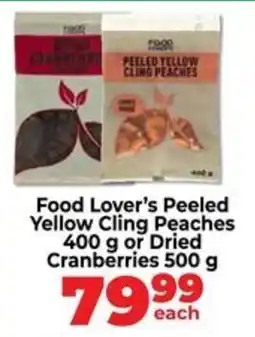 Food Lover's Market Food Lover's Peeled Yellow Cling Peaches or Dried Cranberries offer