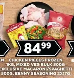 Goal Supermarket Chicken pieces frozen, mixed veg bulk, exclusive macaroni/ spaghetti, benny seasoning offer