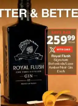 Checkers Liquor Shop Royal Flush Signature Botanicals/ Luxe Amber/ Noir Gin offer