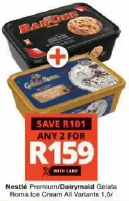Checkers Hyper Nestlé Premium/ Dairymaid Gelata Roma Ice Cream All Variants offer