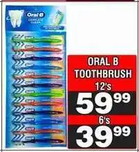 Advance Cash n Carry ORAL B TOOTHBRUSH 6's offer