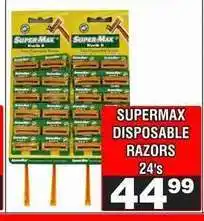 Advance Cash n Carry SUPERMAX DISPOSABLE RAZORS 24's offer